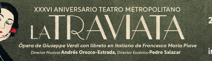 XXXVI ANIVERSARIO TEATRO METROPOLITANO ÓPERA LA TRAVIATA